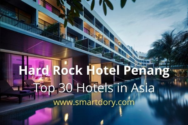 Hard Rock Hotel Penang Top 30 Hotels In Asia 2021 Smartdory