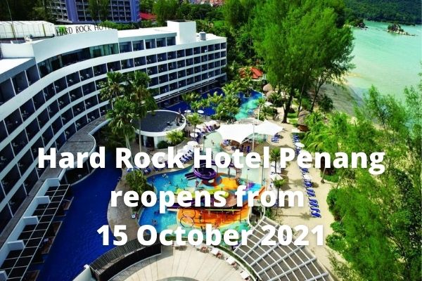 Hard Rock Hotel Penang Reopens From 15 October 2021 Smartdory